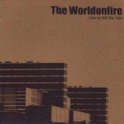 The Worldonfire : ... Live to Tell the Tale